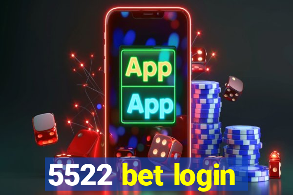 5522 bet login